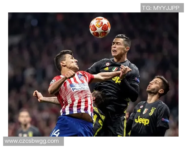 欧冠八强对决尤文图斯与马德里竞技谁能晋级四强争夺荣耀